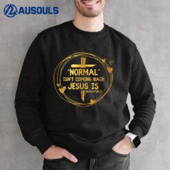 Normal Isn't Coming Back But Jesus Is Revelation 14 Costume Ver 2 Sweatshirt