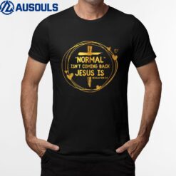 Normal Isn't Coming Back But Jesus Is Revelation 14 Costume Ver 2 T-Shirt