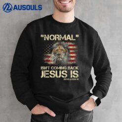 Normal Isn't Coming Back Jesus Is Revelation 14 Sweatshirt