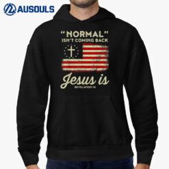 Normal Isnt Coming Back Jesus Is Shirt Christian Hoodie