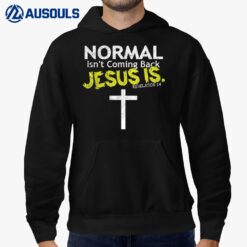 Normal Isn't Coming Back Jesus Is Ver 2 Hoodie