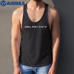 Normal People Scare Me Tank Top