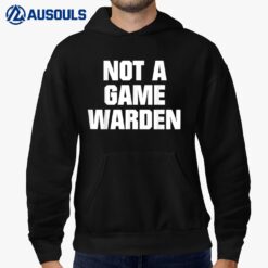 Not A Game Warden Hoodie