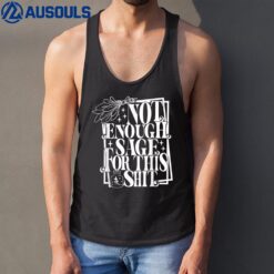 Not Enough Sage For this Shit Tank Top