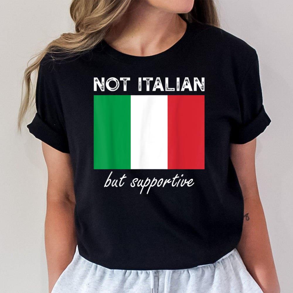 Not Italian But Supportive Unisex T-Shirt