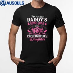 Not Just Daddy's Little Girl Firefighter Daughter T-Shirt