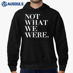 Not What We Were Hoodie