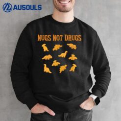 Nugs Not Drugs Dinosaur Chicken Nugget Sweatshirt