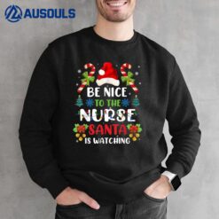 Nurse Christmas  Be Nice To The Nurse Santa is Watching Ver 1 Sweatshirt