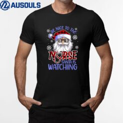 Nurse Christmas Be Nice To The Nurse Santa is Watching Ver 2 T-Shirt