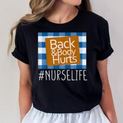 Nurse Life Back & Body Hurts Nurses Funny Healthcare Nurse T-Shirt