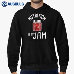 Nutrition Is My Jam - Nutrionist Diet Dietetics Dietitian RD Hoodie