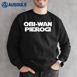 Obi-Wan Pierogi - Funny Saying Novelty Pierogies Polish Food Sweatshirt