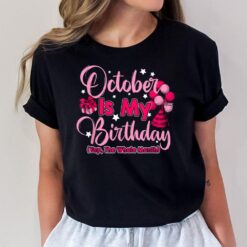October Is My Birthday Month Yep The Whole Month Women T-Shirt