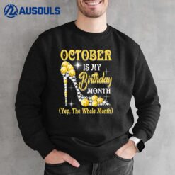 October Is My Birthday Month Yep The Whole Month shoes Gifts Sweatshirt