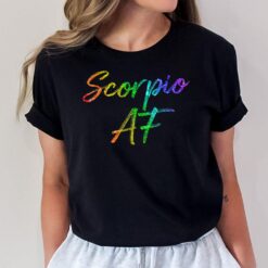 October November Birthday Gifts - Scorpio AF T-Shirt