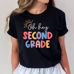 Oh Hey Second Grade Teacher Student 2nd Grade Back To School T-Shirt