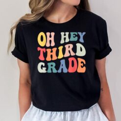 Oh Hey Third Grade Groovy Funny Back To School Teacher Kids T-Shirt