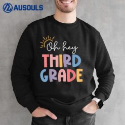 Oh Hey Third Grade Teacher Student 3rd Grade Back To School Sweatshirt