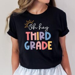 Oh Hey Third Grade Teacher Student 3rd Grade Back To School T-Shirt