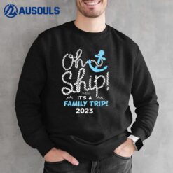 Oh Ship It's a Family Trip 2023 Family Vacation Ver 2 Sweatshirt