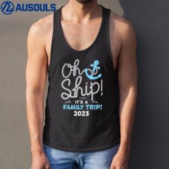 Oh Ship It's a Family Trip 2023 Family Vacation Ver 2 Tank Top