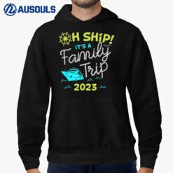 Oh Ship It's a Family Trip 2023 - Oh Ship 2023 Cruise Hoodie