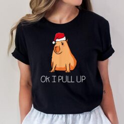 Ok I Pull Up Capybara Christmas Pajama Animal Santa Hat T-Shirt