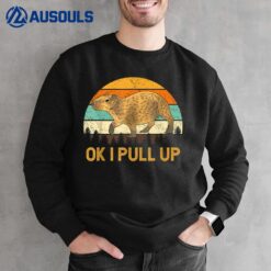 Ok I Pull Up Capybara Ver 5 Sweatshirt