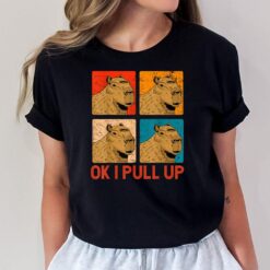 Ok I Pull Up CapybaraVer 3 T-Shirt