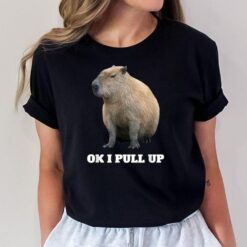 Ok I Pull Up Capybara T-Shirt