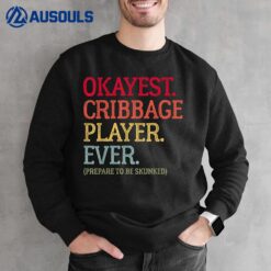 Okayest Cribbage Player Ever - Prepare To Be Skunked VintageVer 2 Sweatshirt