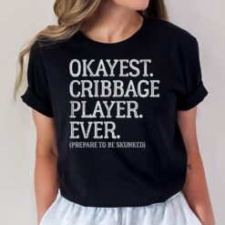 Okayest Cribbage Player Ever - Prepare To Be Skunked Vintage T-Shirt