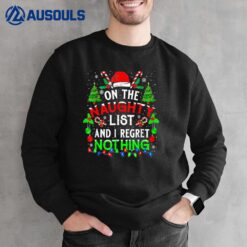 On The Naughty List And I Regret Nothing Christmas Sweatshirt