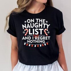 On The Naughty List And I Regret Nothing Merry Christmas T-Shirt