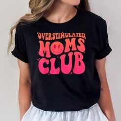 Overstimulated Moms Club Retro Funny Groovy T-Shirt