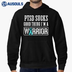PTSD Sucks Good Thing I'm a Warrior PTSD Veteran Awareness Hoodie