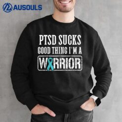 PTSD Sucks Good Thing I'm a Warrior PTSD Veteran Awareness Sweatshirt