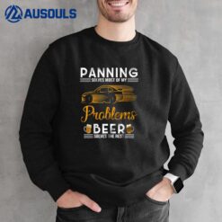 Panning Solves Problems Beer Solves The Rest Sweatshirt