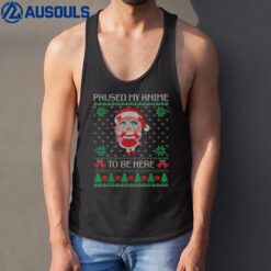 Paused my anime to be here christmas anime ugly sweater girl Tank Top