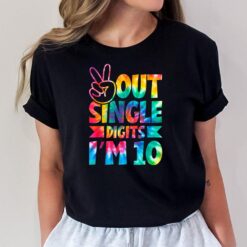 Peace Out Single Digits I'm 10 Digits Tie Dye Birthday Girls T-Shirt