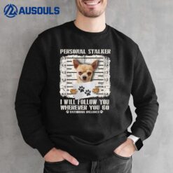 Personal Stalker Chihuahua Dog Arrested Jail Photo Funny Sweatshirt