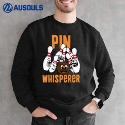 Pin Whisperer Bowling Funny Bowler League Team Humor Outfit Sweatshirt