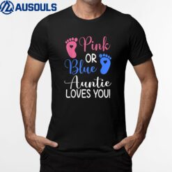 Pink Or Blue Auntie Loves You Funny Gender Reveal Party T-Shirt