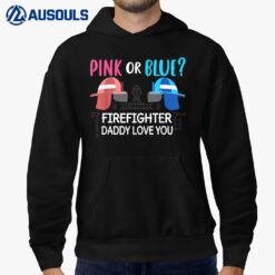 Pink Or Blue Firefighter Daddy Loves You Baby Gender Reveal Hoodie