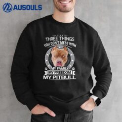 Pitbull  - Three Things You Don't Mess With Funny Sweatshirt