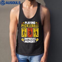 Playing Pickleball Improves Memory Funny Pickleball Player Tank Top