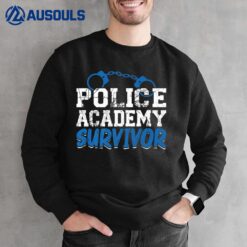 Police Academy Survivor Police Student Police Officer Sweatshirt