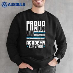 Police Officer  Graduation  Proud Police Academy Survivor Sweatshirt