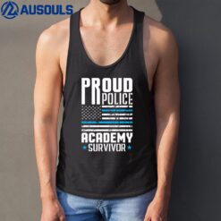 Police Officer  Graduation  Proud Police Academy Survivor Tank Top